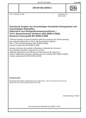 Chemische Analyse von chromhaltigen Feuerfestprodukten und chromhaltigen Rohstoffen (Alternative zum Röntgenfluoreszenzverfahren) - Teil 2: Nasschemische Analyse (ISO 20565-2:2008); Englische Fassung der DIN EN ISO 20565-2: 2009-06