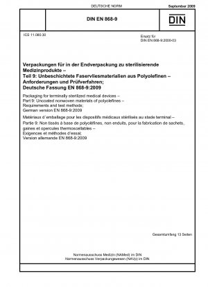 Verpackungen für endsterilisierte Medizinprodukte - Teil 9: Unbeschichtete Vliesstoffe aus Polyolefinen - Anforderungen und Prüfverfahren; Englische Fassung von DIN EN 868-9:2009-09