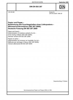 Papier und Pappe – Bestimmung des Feuchtigkeitsgehalts einer Partie – Ofentrocknungsverfahren (ISO 287:2009); Englische Fassung von DIN EN ISO 287:2009-09