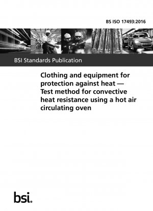 Kleidung und Ausrüstung zum Schutz vor Hitze. Prüfverfahren für konvektive Hitzebeständigkeit unter Verwendung eines Heißluft-Umluftofens