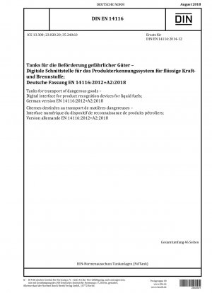 Tanks für den Transport gefährlicher Güter - Digitale Schnittstelle für Produkterkennungsgeräte für flüssige Brennstoffe; Deutsche Fassung EN 14116:2012+A2:2018