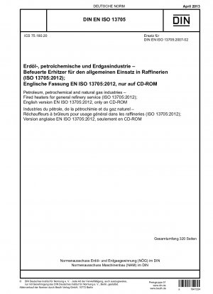 Erdöl-, Petrochemie- und Erdgasindustrie – Befeuerte Heizgeräte für den allgemeinen Raffineriebetrieb (ISO 13705:2012); Englische Version EN ISO 13705:2012, nur auf CD-ROM / Hinweis: CD-ROM