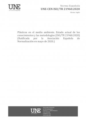 Kunststoffe – Umweltaspekte – Stand des Wissens und der Methoden (ISO/TR 21960:2020) (Gebilligt von der Asociación Española de Normalización im Mai 2020.)