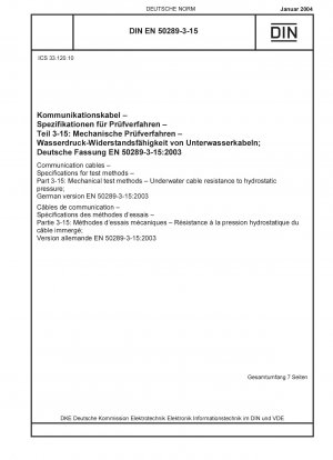 Kommunikationskabel - Spezifikationen für Prüfverfahren - Teil 3-15: Mechanische Prüfverfahren - Beständigkeit von Unterwasserkabeln gegenüber hydrostatischem Druck; Deutsche Fassung EN 50289-3-15:2003 / Hinweis: Gilt in Verbindung mit DIN EN 50289-3-1 (2002-05).