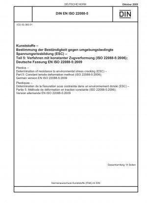 Kunststoffe – Bestimmung des Widerstands gegen umgebungsbedingte Spannungsrisse (ESC) – Teil 5: Verfahren mit konstanter Zugverformung (ISO 22088-5:2006); Deutsche Fassung EN ISO 22088-5:2009