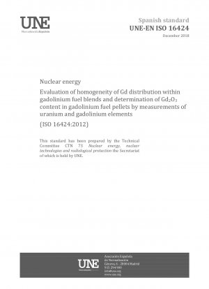 Kernenergie – Bewertung der Homogenität der Gd-Verteilung in Gadolinium-Brennstoffmischungen und Bestimmung des Gd2O3-Gehalts in Gadolinium-Brennstoffpellets durch Messungen von Uran und Gadolinium-Elementen (ISO 16424:2012)