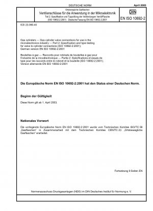 Gasflaschen – Gasflaschen-Ventilverbindungen zur Verwendung in der Mikroelektronik-Industrie – Teil 2: Spezifikation und Typprüfung für Ventil-Flaschen-Verbindungen (ISO 10692-2:2001); Deutsche Fassung EN ISO 10692-2:2001