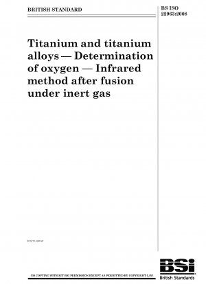 Titan und Titanlegierungen – Bestimmung von Sauerstoff – Infrarot-Methode nach Fusion unter Schutzgas