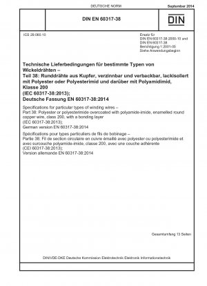 Spezifikationen für bestimmte Arten von Wickeldrähten - Teil 38: Mit Polyamidimid ummantelter, emaillierter runder Kupferdraht aus Polyester oder Polyesterimid, Klasse 200, mit einer Verbindungsschicht (IEC 60317-38:2013); Deutsche Fassung EN 60317-38:2014 / Hinweis: DIN E...