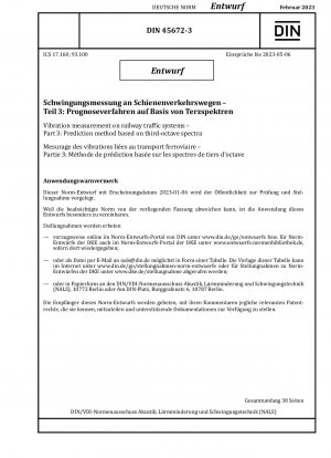 Schwingungsmessung an Schienenverkehrsanlagen - Teil 3: Vorhersageverfahren auf Basis von Terzspektren / Hinweis: Ausgabedatum 06.01.2023