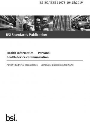 Gesundheitsinformatik – Kommunikation mit persönlichen Gesundheitsgeräten Teil 10425: Gerätespezialisierung – Kontinuierlicher Glukosemonitor (CGM)