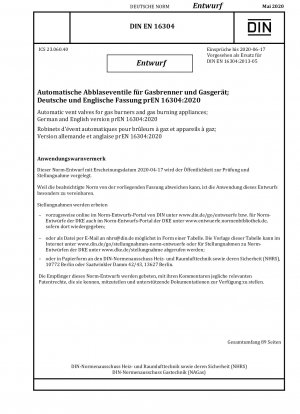 Automatische Entlüftungsventile für Gasbrenner und Gasgeräte; Deutsche und englische Fassung prEN 16304:2020 / Hinweis: Ausgabedatum 17.04.2020*Gedacht als Ersatz für DIN EN 16304 (2013-05).