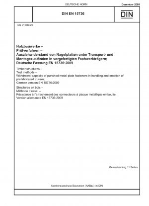 Holzkonstruktionen - Prüfverfahren - Auszugsvermögen gestanzter Metallplattenbefestigungen bei der Handhabung und Montage von vorgefertigten Fachwerkträgern; Deutsche Fassung EN 15736:2009
