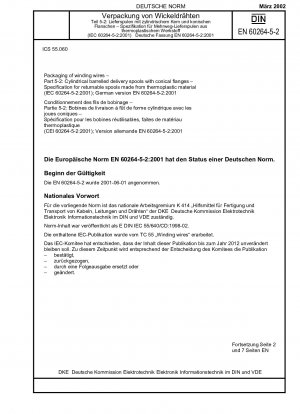 Verpackung von Wickeldrähten - Teil 5-2: Zylindrische Lieferspulen mit konischen Flanschen; Spezifikation für Mehrwegspulen aus thermoplastischem Material (IEC 60264-5-2:2001); Deutsche Fassung EN 60264-5-2:2001