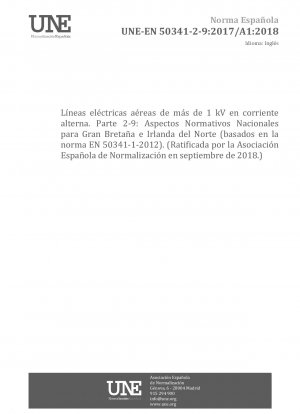 Freileitungen über 1 kV Wechselstrom – Teil 2-9: Nationale normative Aspekte (NNA) für Großbritannien und Nordirland (basierend auf EN 50341-1:2012) (Genehmigt von der Asociación Española de Normalización im September 2018.)