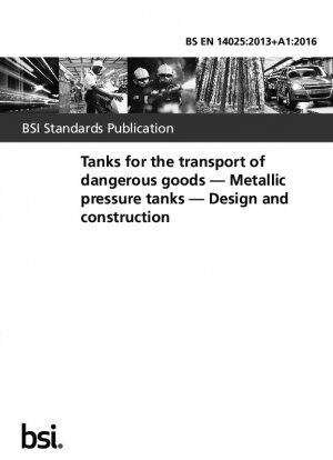 Tanks für den Transport gefährlicher Güter – Drucktanks aus Metall – Entwurf und Konstruktion
