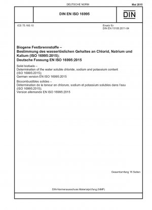 Feste Biobrennstoffe - Bestimmung des wasserlöslichen Chlorid-, Natrium- und Kaliumgehalts (ISO 16995:2015); Deutsche Fassung EN ISO 16995:2015