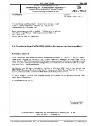 Tierische und pflanzliche Fette und Öle – Bestimmung unverseifbarer Bestandteile – Verfahren mittels Hexanextraktion (ISO 18609:2000); Deutsche Fassung EN ISO 18609:2001