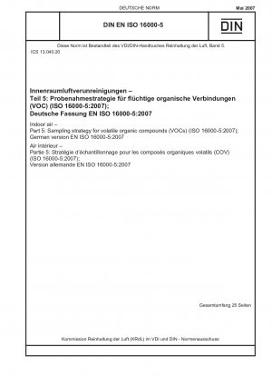 Raumluft - Teil 5: Probenahmestrategie für flüchtige organische Verbindungen (VOCs) (ISO 16000-5:2007)Englische Fassung von DIN EN ISO 16000-5:2007-05