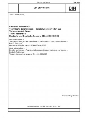 Luft- und Raumfahrt - Technische Zeichnungen - Darstellung von Teilen aus Verbundwerkstoffen - Teil 6: Vorformlinge; Deutsche und englische Fassung EN 4408-006:2005