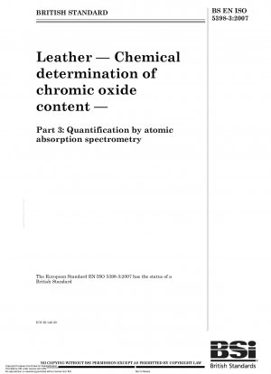 Leder – Chemische Bestimmung des Chromoxidgehalts – Teil 3: Quantifizierung durch Atomabsorptionsspektrometrie (ISO 5398-3:2007)