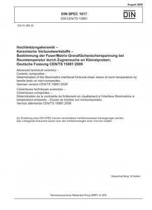 Hochleistungstechnische Keramik - Keramische Verbundwerkstoffe - Bestimmung der Reibungsschubspannung an der Grenzfläche Faser/Matrix bei Raumtemperatur durch Zugversuche an Miniverbundwerkstoffen; Deutsche Fassung CEN/TS 15881:2009