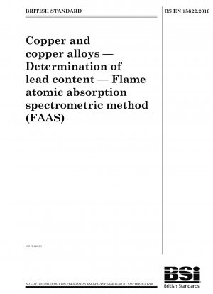 Kupfer und Kupferlegierungen - Bestimmung des Bleigehalts - Flammenatomabsorptionsspektrometrische Methode (FAAS)