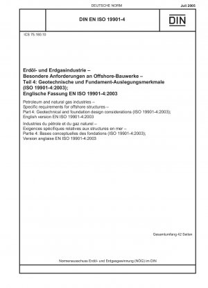 Erdöl- und Erdgasindustrie – Spezifische Anforderungen für Offshore-Bauwerke – Teil 4: Überlegungen zur Geotechnik und Fundamentkonstruktion (ISO 19901-4:2003); Englische Fassung EN ISO 19901-4:2003