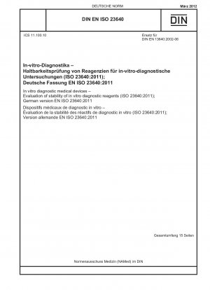 Medizinische Geräte für die In-vitro-Diagnostik – Bewertung der Stabilität von Reagenzien für die In-vitro-Diagnostik (ISO 23640:2011); Deutsche Fassung EN ISO 23640:2011