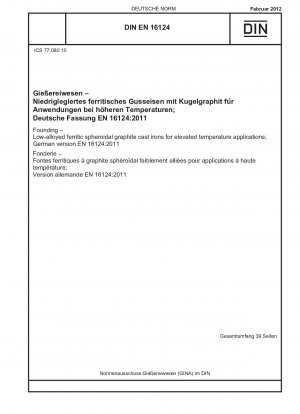 Gusseisen – Niedriglegiertes ferritisches Gusseisen mit Kugelgraphit für Anwendungen bei erhöhten Temperaturen; Deutsche Fassung EN 16124:2011