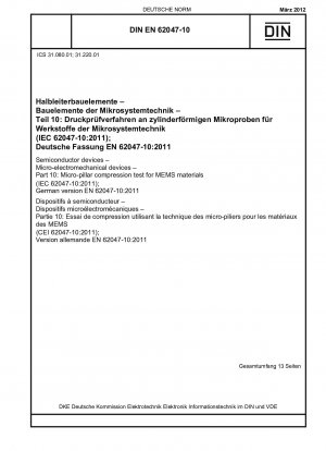 Halbleiterbauelemente - Mikroelektromechanische Bauelemente - Teil 10: Mikrosäulen-Kompressionstest für MEMS-Materialien (IEC 62047-10:2011); Deutsche Fassung EN 62047-10:2011