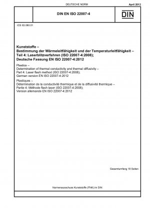 Kunststoffe – Bestimmung der Wärmeleitfähigkeit und des Temperaturleitvermögens – Teil 4: Laserblitzverfahren (ISO 22007-4:2008); Deutsche Fassung EN ISO 22007-4:2012
