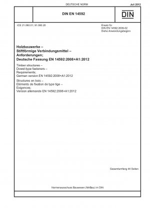 Holzbauwerke - Dübelartige Verbindungselemente - Anforderungen; Deutsche Fassung EN 14592:2008+A1:2012