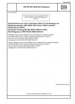 Nadelschläuche aus Edelstahl für die Herstellung von Medizinprodukten (ISO 9626:1991+Amd.1:2001) (einschließlich Änderung A1:2001); Deutsche Fassung EN ISO 9626:1995+A1:2001, Berichtigung zu DIN EN ISO 9626:2002 -03