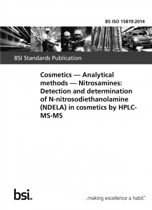 Kosmetika. Analytische Methoden. Nitrosamine: Nachweis und Bestimmung von N-Nitrosodiethanolamin (NDELA) in Kosmetika mittels HPLC-MS-MS