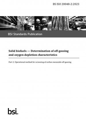 Feste Biokraftstoffe. Bestimmung der Ausgasungs- und Sauerstoffverarmungseigenschaften – Betriebsverfahren zum Screening der Kohlenmonoxidausgasung
