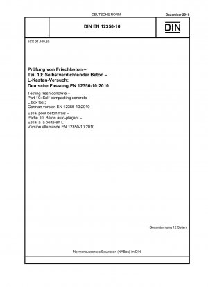 Prüfung von Frischbeton – Teil 10: Selbstverdichtender Beton – L-Box-Test; Deutsche Fassung EN 12350-10:2010