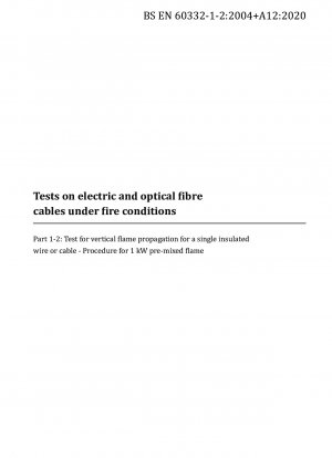 Prüfungen an Elektro- und Glasfaserkabeln unter Brandbedingungen – Prüfung der vertikalen Flammenausbreitung an einem einzelnen isolierten Draht oder Kabel. Verfahren für 1 kW vorgemischte Flamme