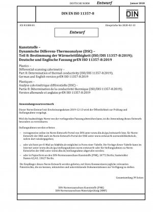 Kunststoffe - Dynamische Differenzkalorimetrie - Teil 8: Bestimmung der Wärmeleitfähigkeit (ISO/DIS 11357-8:2019); Deutsche und englische Version prEN ISO 11357-8:2019