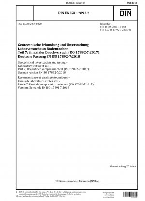 Geotechnische Untersuchungen und Prüfungen - Laboruntersuchungen von Böden - Teil 7: Druckversuch ohne Eingrenzung (ISO 17892-7:2017); Deutsche Fassung EN ISO 17892-7:2018