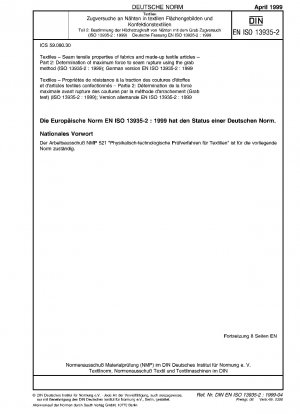 Textilien - Nahtzugeigenschaften von Stoffen und konfektionierten Textilartikeln - Teil 2: Bestimmung der maximalen Kraft bis zum Nahtbruch mit der Greifmethode (ISO 13935-2:1999); Deutsche Fassung EN ISO 13935-2:1999