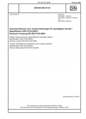 Gummischläuche und Schlauchleitungen für Sattdampf – Spezifikation (ISO 6134:2005); Englische Fassung von DIN EN ISO 6134:2006-02