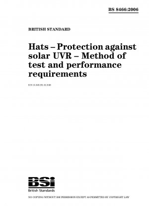 Hüte – Schutz vor UV-Strahlung der Sonne – Prüfverfahren und Leistungsanforderungen