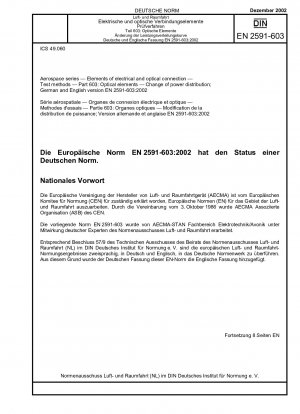 Luft- und Raumfahrt - Elemente der elektrischen und optischen Verbindung; Prüfverfahren - Teil 603: Optische Elemente; Änderung der Leistungsverteilung; Deutsche Fassung EN 2591-603:2002