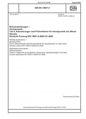 Bahnanwendungen – Aerodynamik – Teil 4: Anforderungen und Prüfverfahren für die Aerodynamik auf offener Strecke (einschließlich Änderung A1:2009); Englische Fassung von DIN EN 14067-4:2009-08