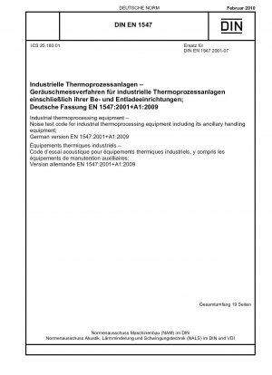 Industrielle Thermoverarbeitungsgeräte – Geräuschprüfnorm für industrielle Thermoverarbeitungsgeräte einschließlich ihrer zusätzlichen Handhabungsgeräte; Deutsche Fassung EN 1547:2001+A1:2009
