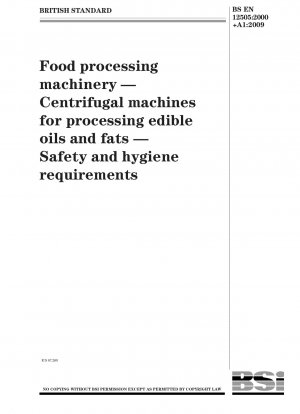 Lebensmittelverarbeitungsmaschinen - Zentrifugenmaschinen zur Verarbeitung von Speiseölen und -fetten - Sicherheits- und Hygieneanforderungen