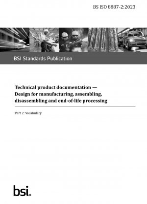 Technical product documentation. Design for manufacturing, assembling, disassembling and end-of-life processing Vocabulary (British Standard)