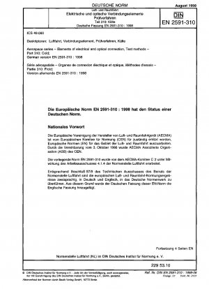 Luft- und Raumfahrt - Elemente der elektrischen und optischen Verbindung; Prüfverfahren - Teil 310: Kälte; Deutsche Fassung EN 2591-310:1998 / Hinweis: Gilt in Verbindung mit DIN EN 2591 (1992-12).