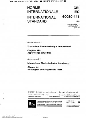 Internationales elektrotechnisches Vokabular. Teil 441: Kapitel 441: Schaltgeräte, Steuergeräte und Sicherungen